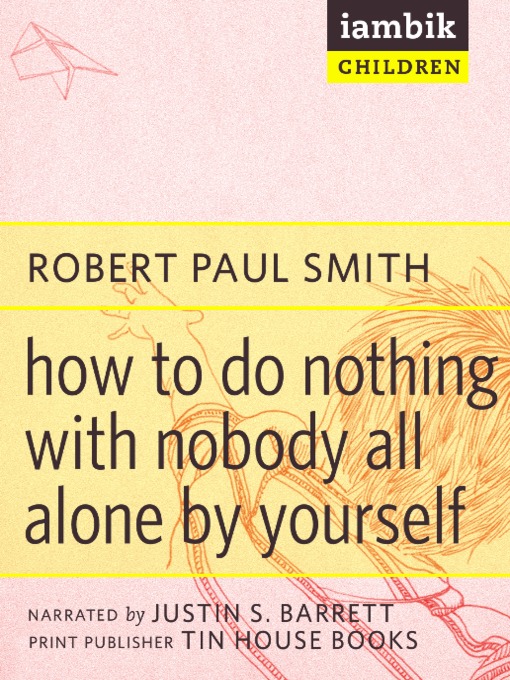 Title details for How to Do Nothing with Nobody by Robert Paul Smith - Wait list